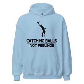 Catching Balls Not Feelings Baseball - Adult Hoodie