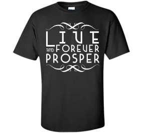 Live Forever and Prosper 2 T-Shirt
